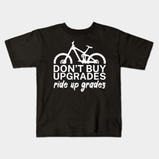 Dont buy upgrades ride up grades Kids T-Shirt